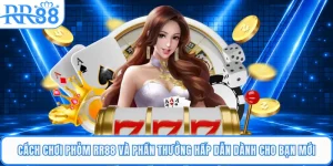 Cách Chơi Phỏm RR88 Và Phần Thưởng Hấp Dẫn Dành Cho Bạn Mới