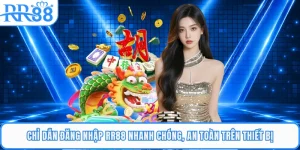 Chỉ Dẫn Đăng Nhập RR88 Nhanh Chóng, An Toàn Trên Thiết Bị