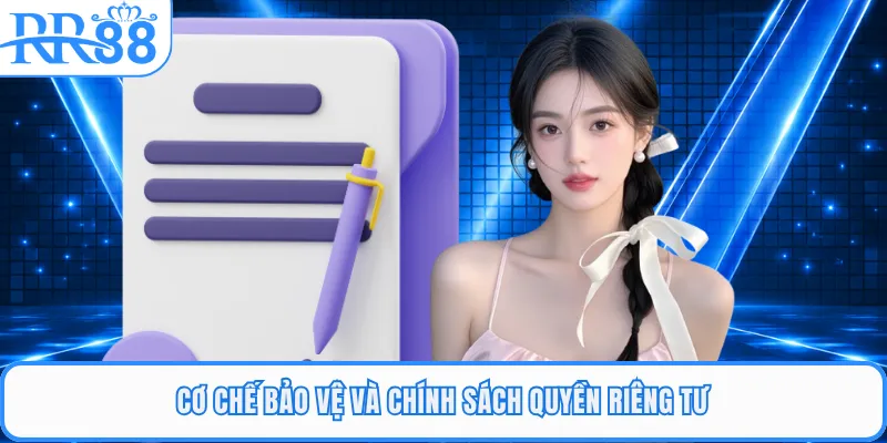 Cơ chế bảo vệ và chính sách quyền riêng tư