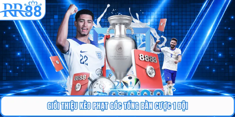 Giới thiệu kèo phạt góc tổng bàn cược 1 đội