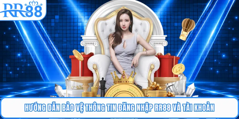 Hướng dẫn bảo vệ thông tin đăng nhập RR88 và tài khoản