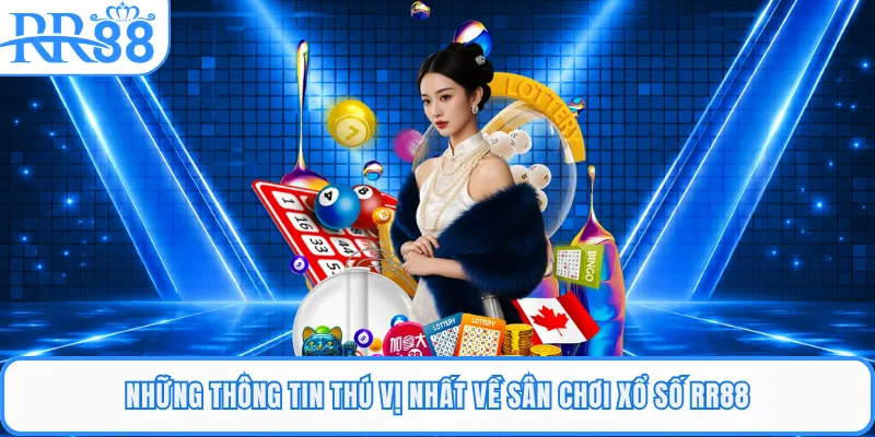 Những thông tin thú vị nhất về sân chơi xổ số RR88