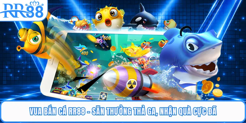 Vua Bắn Cá RR88 - Săn Thưởng Thả Ga, Nhận Quà Cực Đã